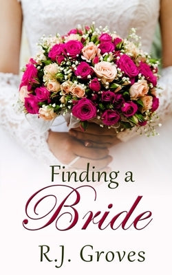 Finding a Bride by Groves, R. J.