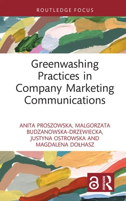 Greenwashing Practices in Company Marketing Communications by Proszowska, Anita