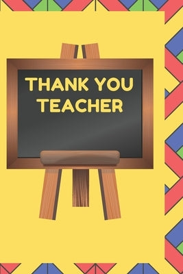 Thank You Teacher: A Gift Book for Teachers From Their Students and Those Who Wish to Celebrate Them by Gift, Thankyou