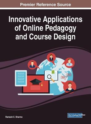 Innovative Applications of Online Pedagogy and Course Design by Sharma, Ramesh C.