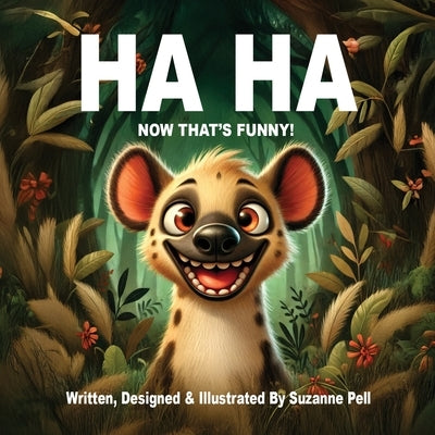 Ha Ha: Now That's Funny by Pell, Suzanne Lydia
