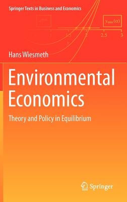 Environmental Economics: Theory and Policy in Equilibrium by Wiesmeth, Hans