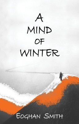 A Mind of Winter by Smith, Eoghan