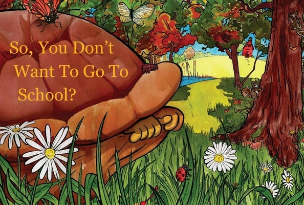 So, You Don't Want to Go to School? by Adkins, Oliver