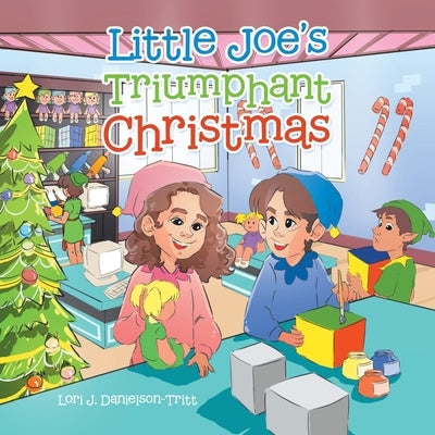 Little Joe's Triumphant Christmas by Danielson-Tritt, Lori J.