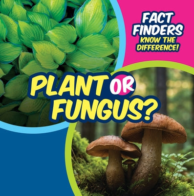 Plant or Fungus? by Knopp, Ezra E.