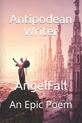 AngelFall: An Epic Poem by Writer, Antipodean