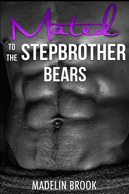 Mated to the Stepbrother Bears by Brook, Madelin