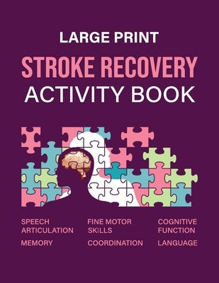 Stroke Recovery Activity Book: An Exercise Book Developed to Facilitate the Post-Stroke Recovery and Rehabilitation Process by Wokolivor, Tilriudprew
