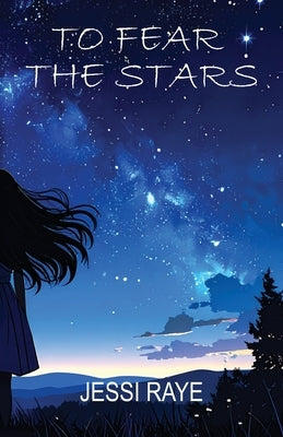To Fear The Stars by Raye, Jessi
