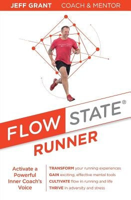 Flow State Runner: Activate a Powerful Inner Coach's Voice by Grant, Jeff