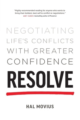 Resolve: Negotiating Life's Conflicts with Greater Confidence by Movius, Hal
