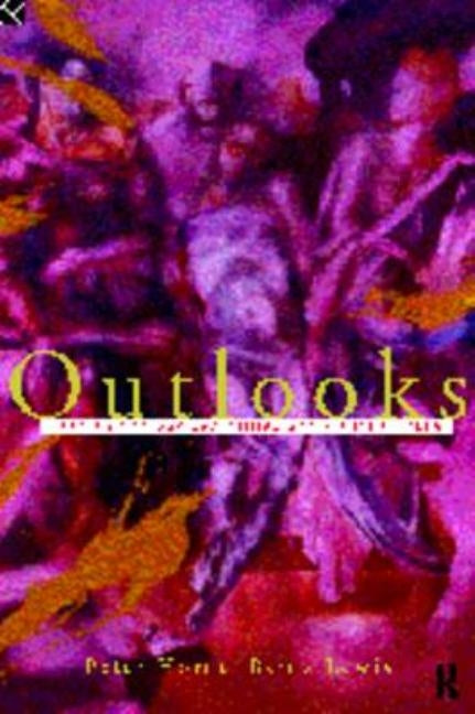 Outlooks: Lesbian and Gay Sexualities and Visual Cultures by Horne, Peter