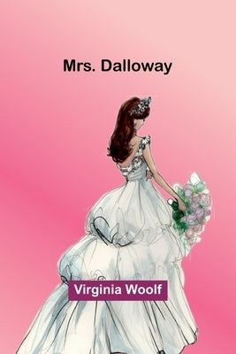 Mrs. Dalloway by Woolf, Virginia