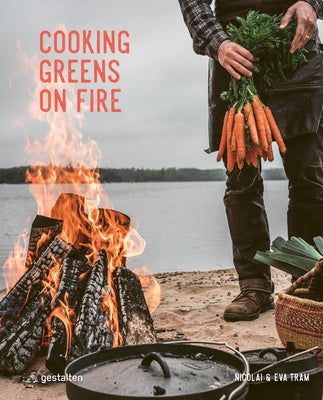 Cooking Greens on Fire: Vegetarian Recipes for the Dutch Oven and Grill by Tram, Eva Helb詭