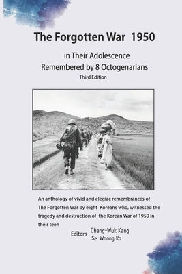 The Forgotten War of 1950 III: Remembered by 8 Octogenarians by Hann, Heewon Lee
