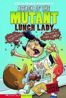Attack of the Mutant Lunch Lady by Nickel, Scott