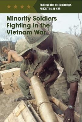 Minority Soldiers Fighting in the Vietnam War by Schmermund, Elizabeth