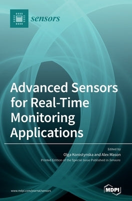 Advanced Sensors for Real-Time Monitoring Applications by Korostynska, Olga