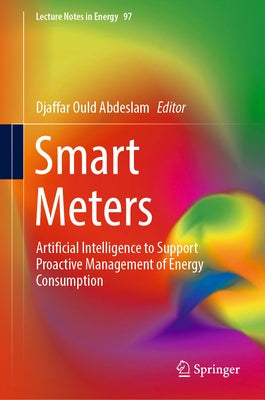 Smart Meters: Artificial Intelligence to Support Proactive Management of Energy Consumption by Ould Abdeslam, Djaffar