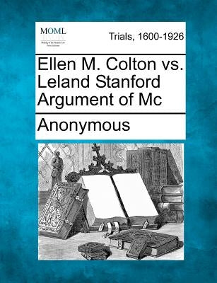 Ellen M. Colton vs. Leland Stanford Argument of Mc by Anonymous