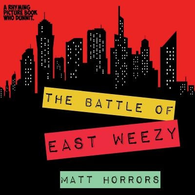 The Battle of East Weezy by Horrors, Matt