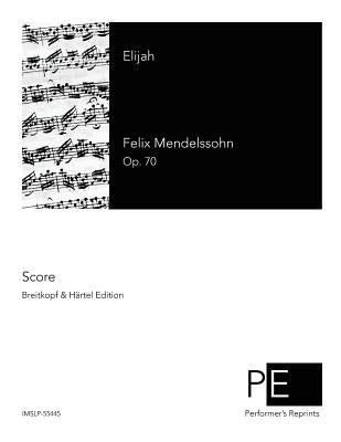 Elijah by Mendelssohn, Felix