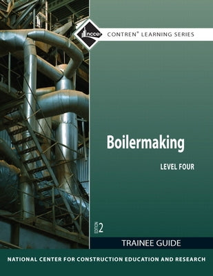 Boilermaking Trainee Guide, Level 4 by Nccer