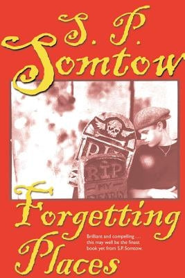 Forgetting Places by Somtow, S. P.