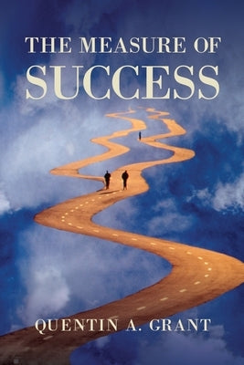 The Measure of Success by Grant, Quentin A.