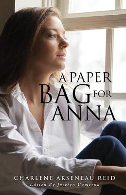 A Paper Bag for Anna by Reid, Charlene Arseneau