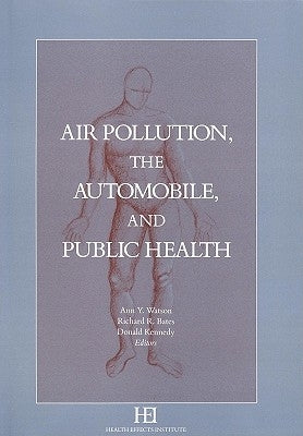 Air Pollution, the Automobile, and Public Health by Sponsored by the Health Effects Institut