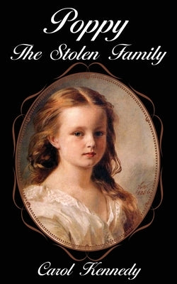 Poppy: The Stolen Family by Kennedy, Carol J.