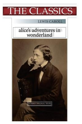 Lewis Caroll, Alice's adventure in Wonderland by Narthex