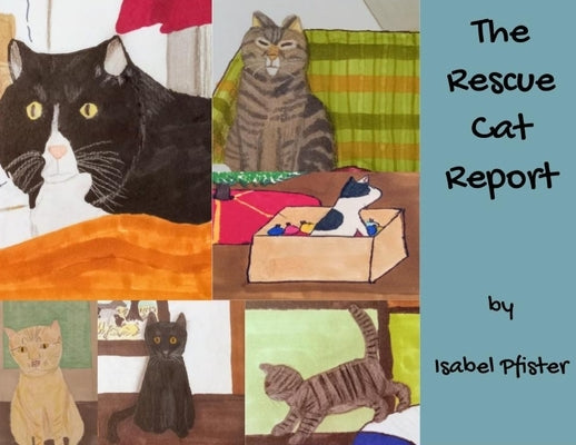 The Rescue Cat Report by Pfister, Isabel