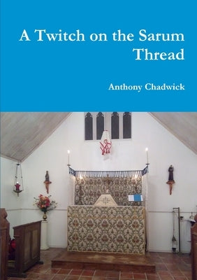 A Twitch on the Sarum Thread by Chadwick, Anthony