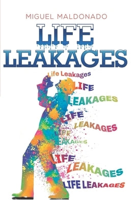 Life Leakages by Carranza, Aurora