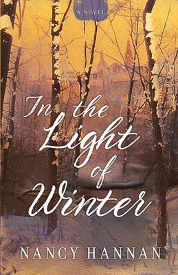 In the Light of Winter (A Novel) by Hannan, Nancy