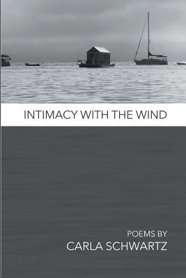 Intimacy with the Wind by Schwartz, Carla