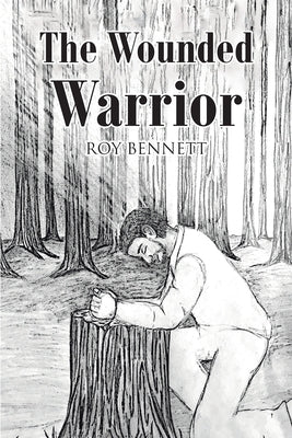 The Wounded Warrior by Bennett, Roy