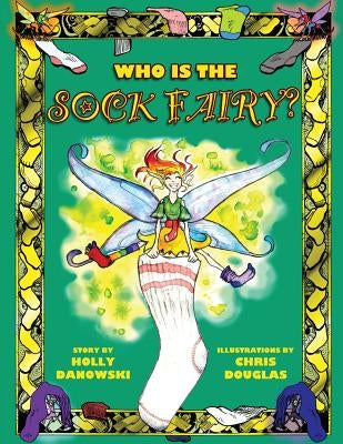 Who Is The Sock Fairy? by Douglas, Chris