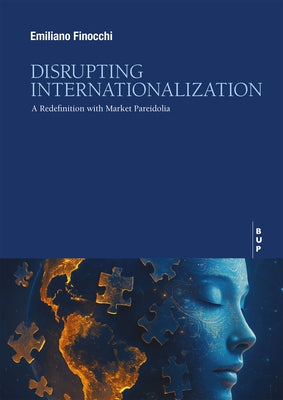 Disrupting Internationalization: A Redefinition with Market Pareidolia by Finocchi, Emiliano