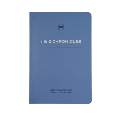 Lsb Scripture Study Notebook: 1 & 2 Chronicles: Legacy Standard Bible by Steadfast Bibles