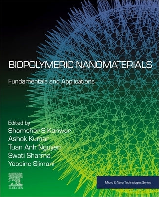 Biopolymeric Nanomaterials: Fundamentals and Applications by Kanwar, Shamsher S.