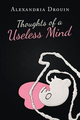 Thoughts of a Useless Mind by Drouin, Alexandria