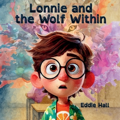 Lonnie and the Wolf Within by Hall, Eddie