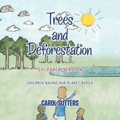 Trees and Deforestation: Coloured Version by Sutters, Carol