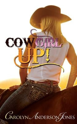 Cowgirl Up! by Jones, Carolyn Anderson
