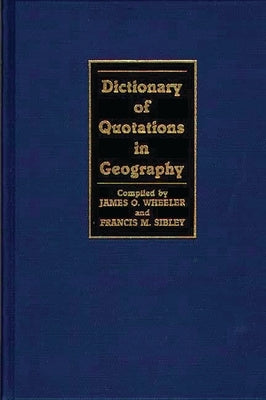 Dictionary of Quotations in Geography by Sibley, Francis