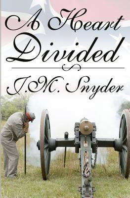 A Heart Divided by Snyder, J. M.